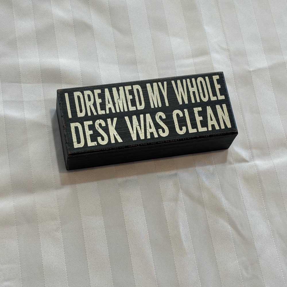 "I DREAMED MY WHOLE DESK WAS CLEAN" Wood Block Sign (Good Condition)